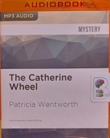 The Catherine Wheel - Miss Silver 15 written by Patricia Wentworth performed by Diana Bishop on MP3 CD (Unabridged)